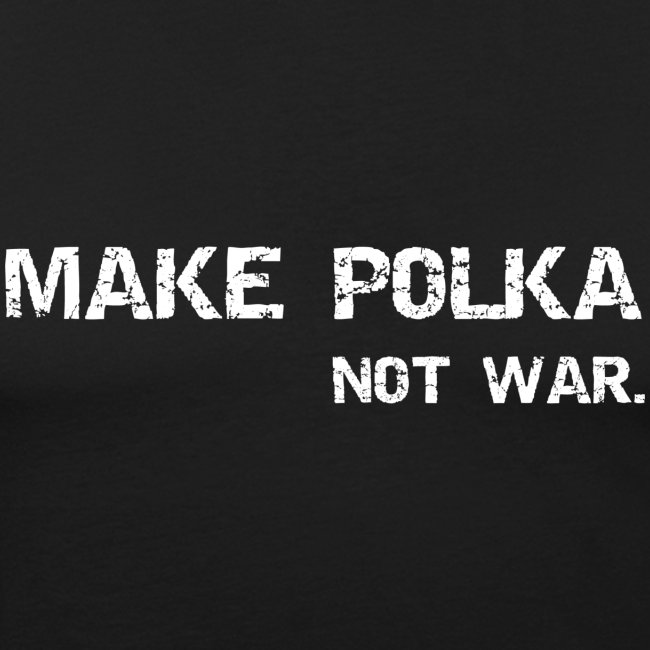 Spendenaktion: MAKE POLKA NOT WAR