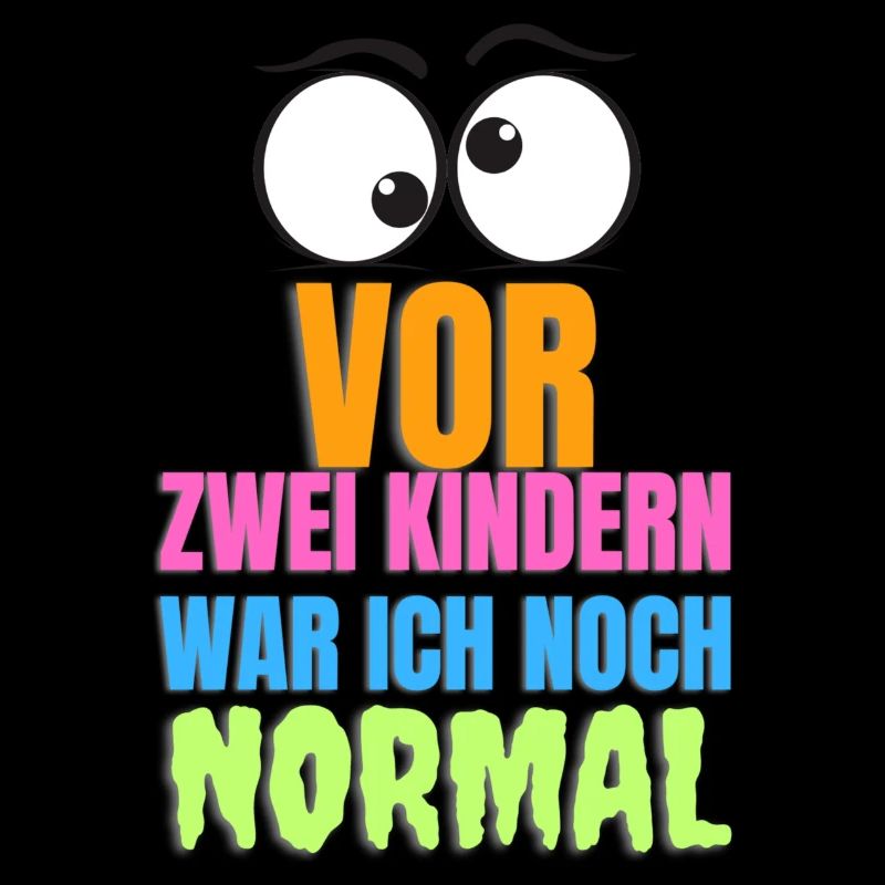 Vor zwei Kindern war ich noch normal - Spruch