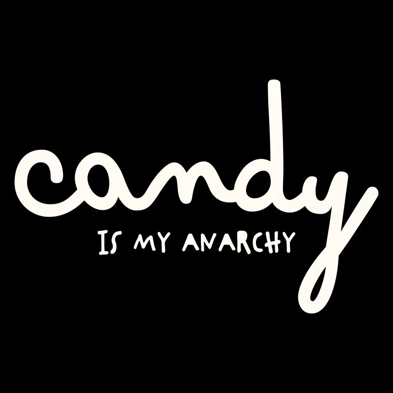 CANDY IS MY ANARCHY