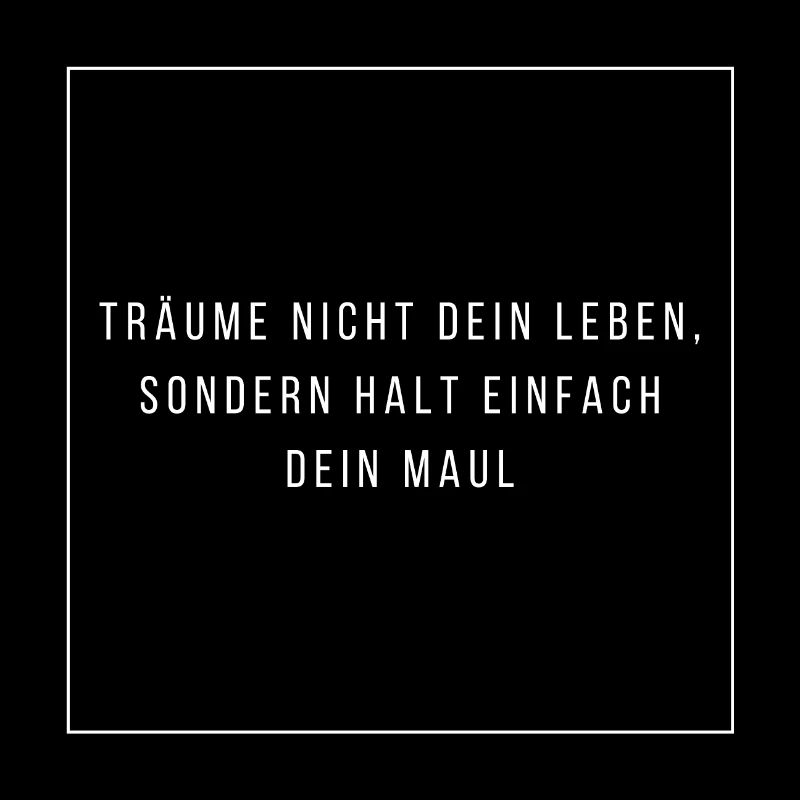 Träume nicht dein Leben, sondern halt einfach dein
