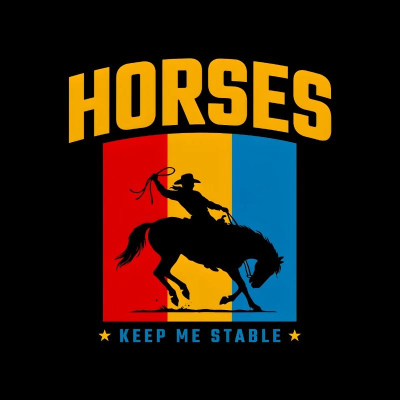 Horses Keep Me Stable - Cowboy Rétro