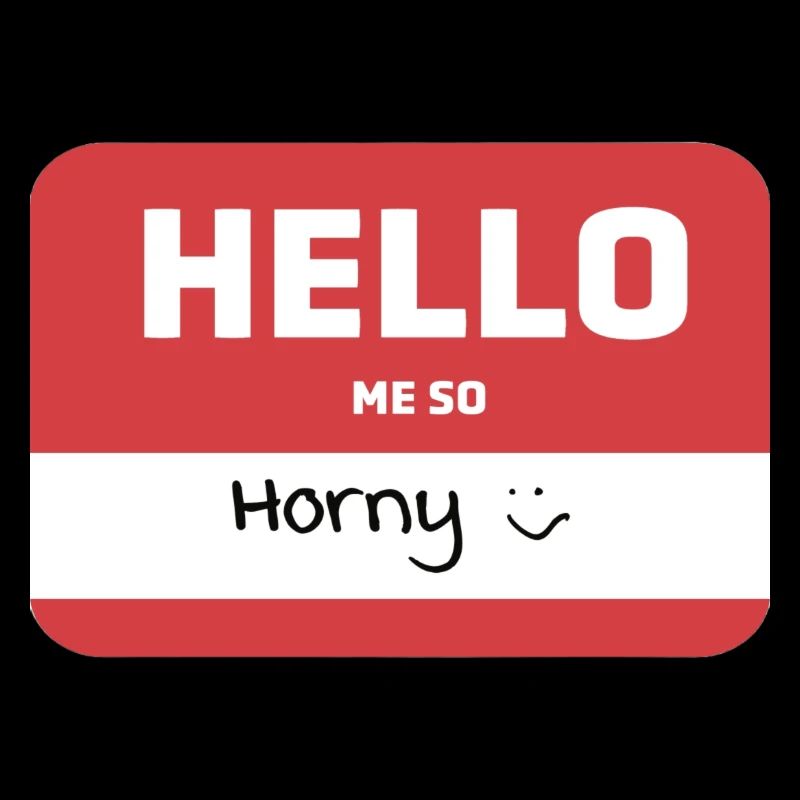 Hello, me so horny :)
