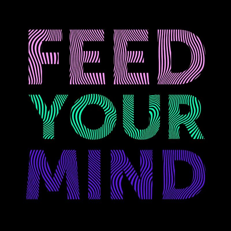 Feed Your Mind | Psychedelic Design Psychédélique