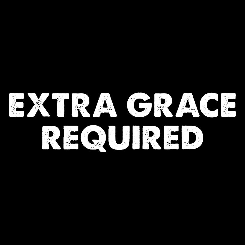 Extra Grace Required