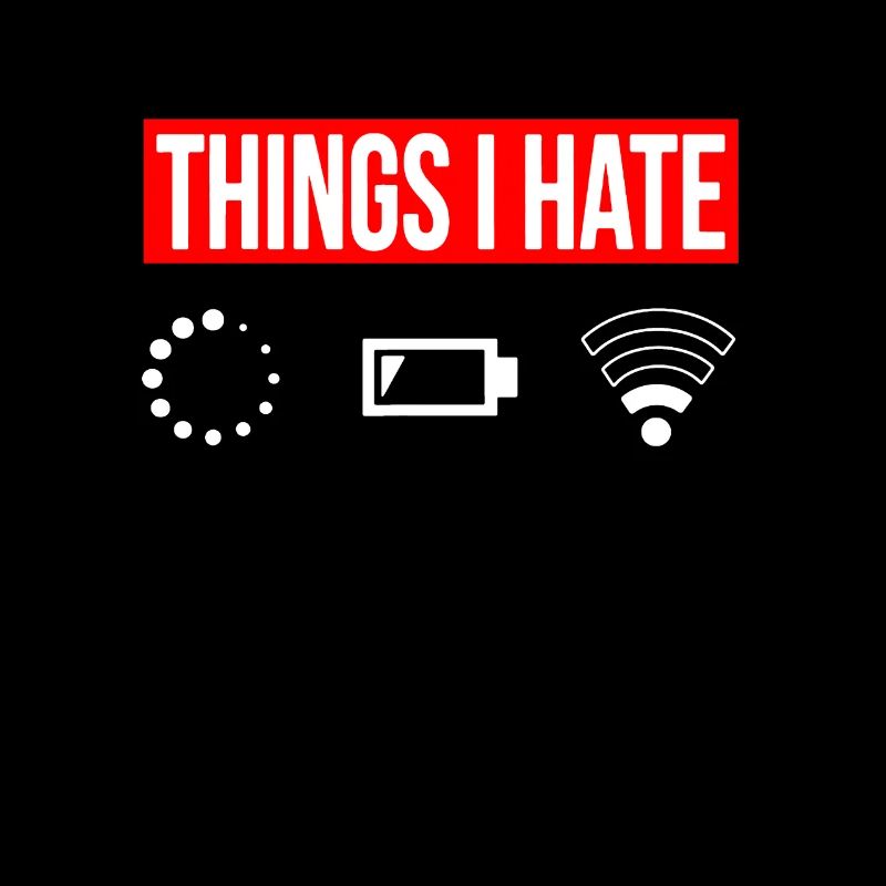 Things I Hate - Ich Hasse - Wlan Akku Loading Netz