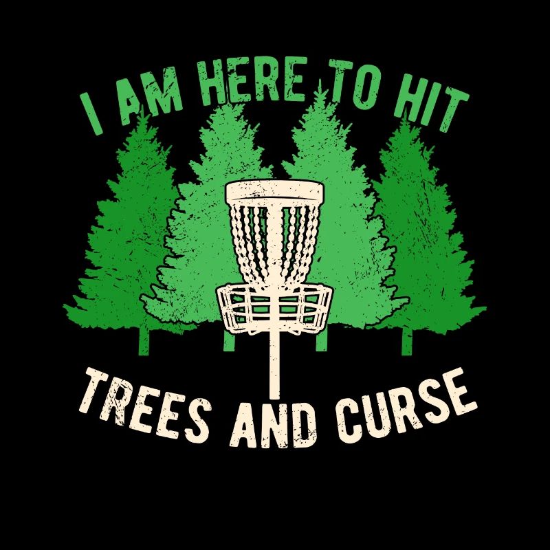 Disc Golf Discgolf Here To Hit TreesAnd Curse