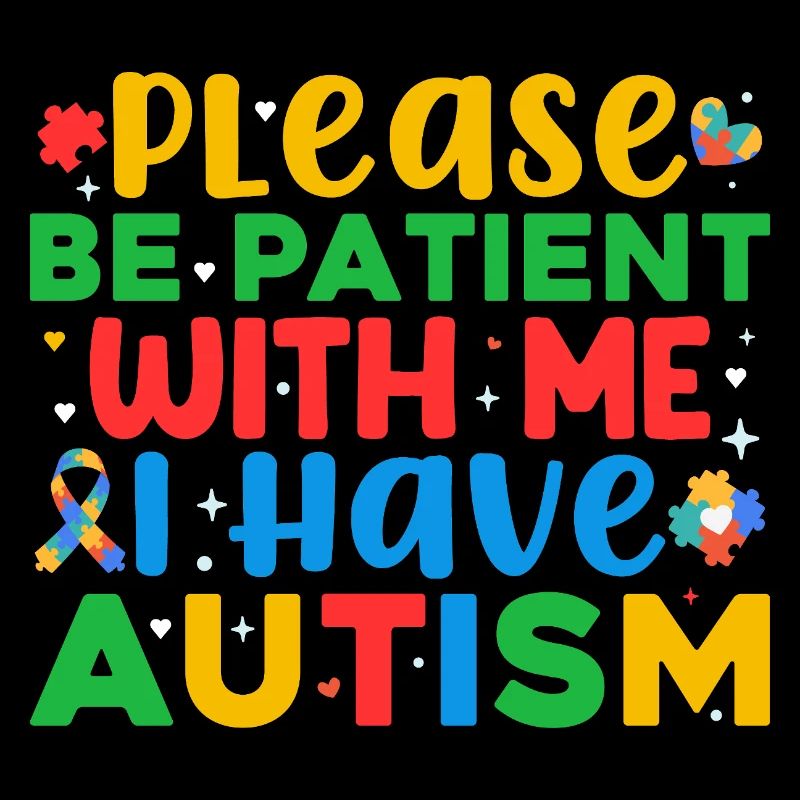 Please Be Patient I Have Autism