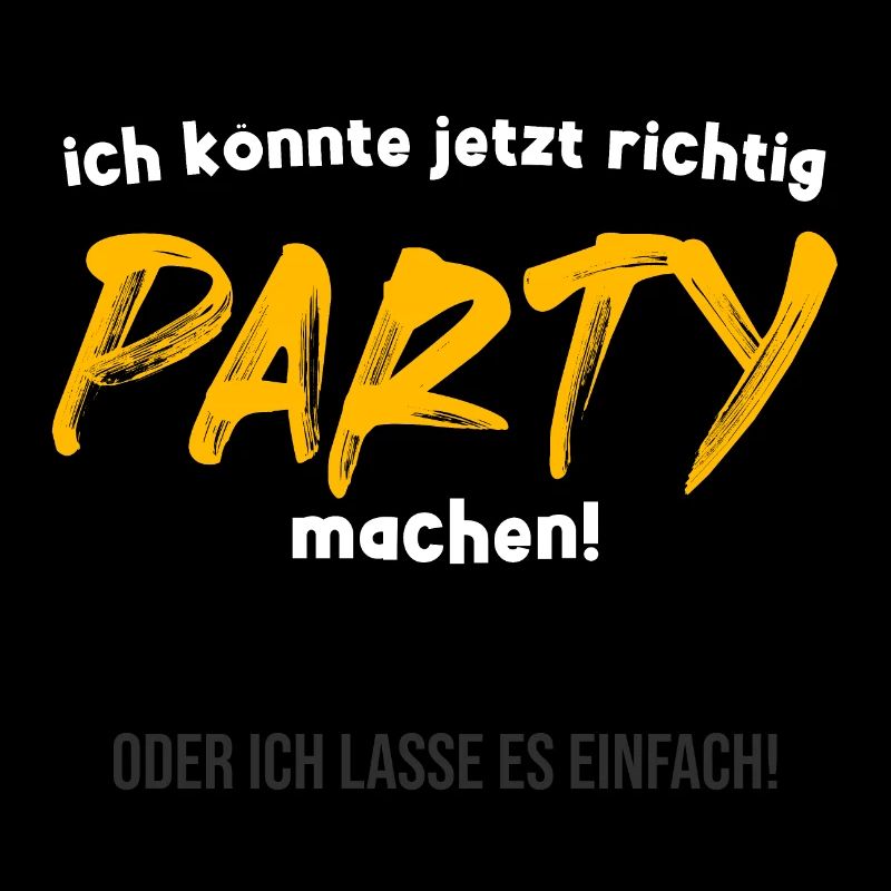 Party machen oder es einfach lassen