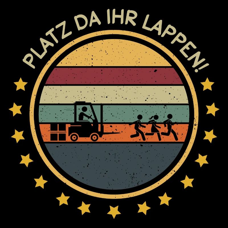 Platz da Ihr Lappen Stapler Staplerfahrer Lagerist