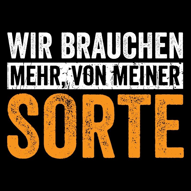Wir brauchen mehr von meiner Sorte