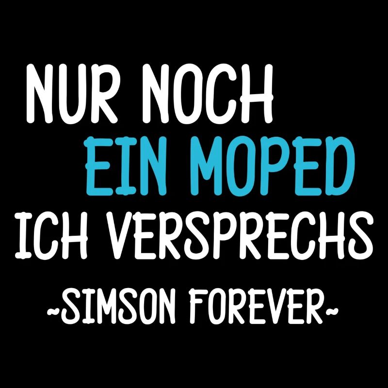 Nur noch ein Moped Ich Versprechs Simson Spruch