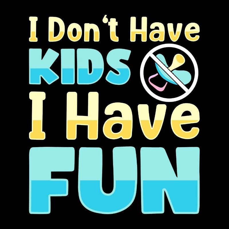 Je n’ai pas d’enfants, je m’amuse, je suis