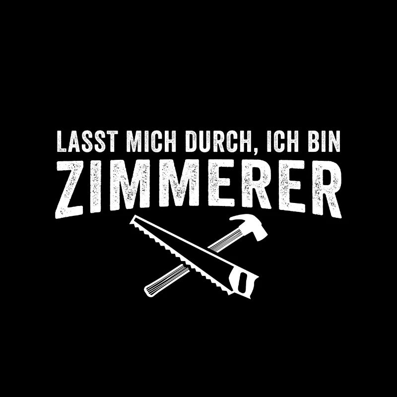 Lasst mich durch ich bin Zimmerer