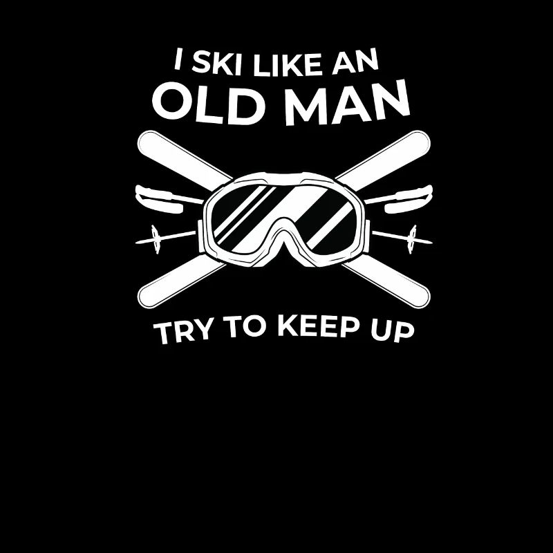 I Ski Like An Old Man Try To Keep Up Wintersport