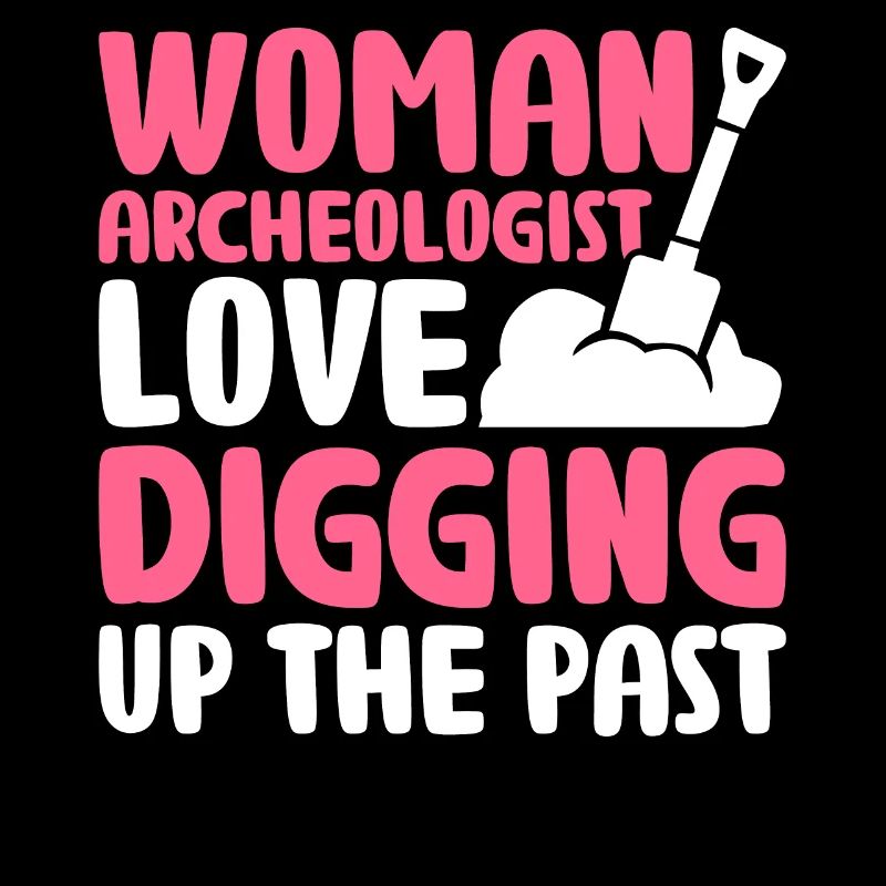 Mrs. Archaeologist Love Dig the Past