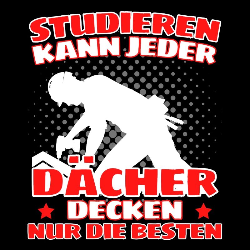 ICH BIN DACHDECKER! DER LUSTIGE DACHDECKER SPRUCH