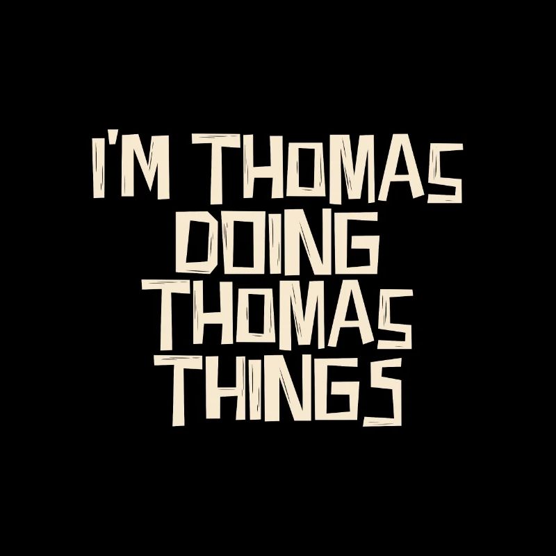 I'm Thomas doing Thomas things