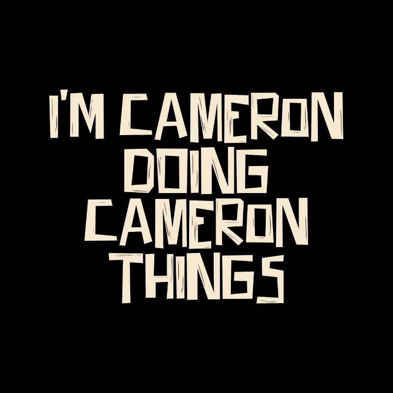 I'm Cameron doing Cameron things