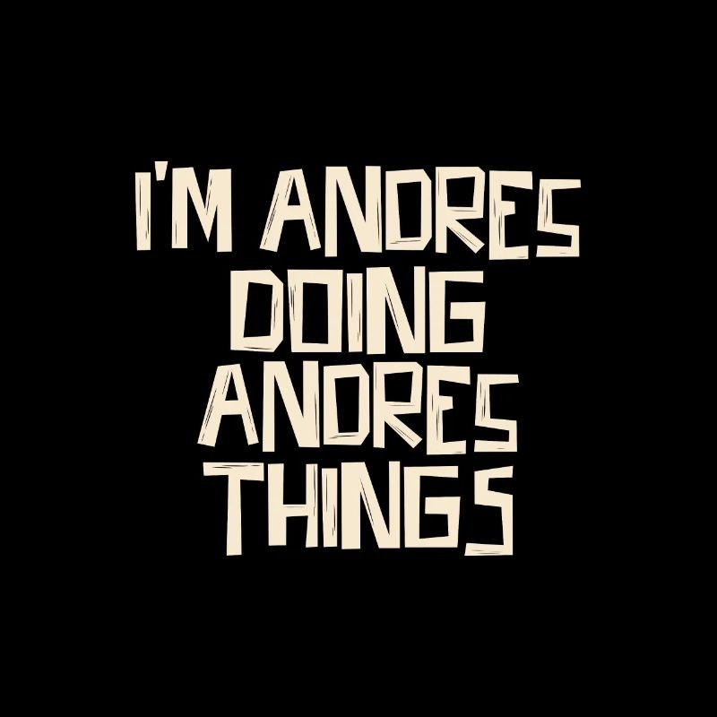 I'm Andres doing Andres things
