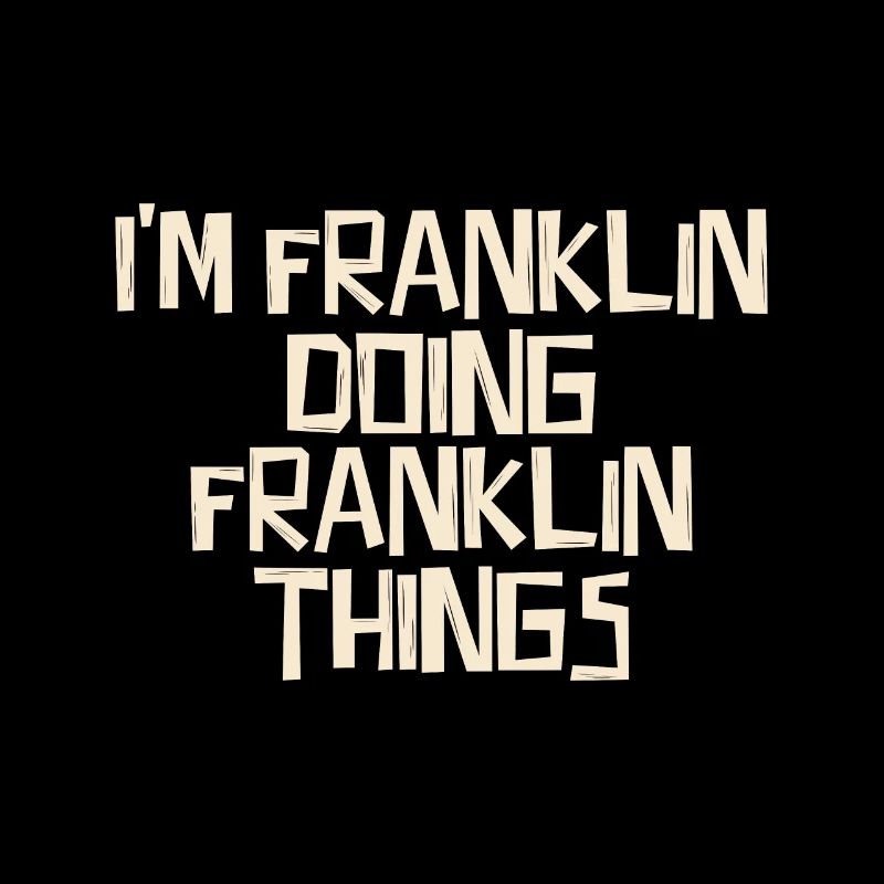 I'm Franklin doing Franklin things