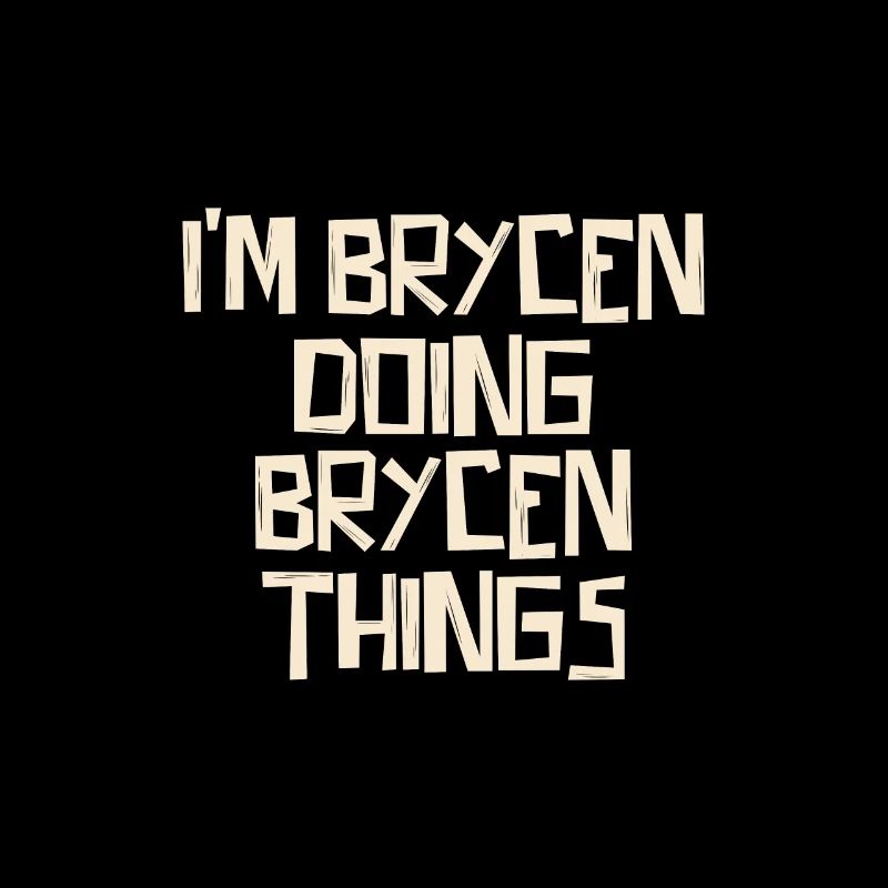 I'm Brycen doing Brycen things
