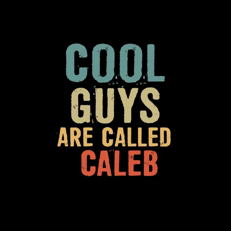 Cool guys are called caleb
