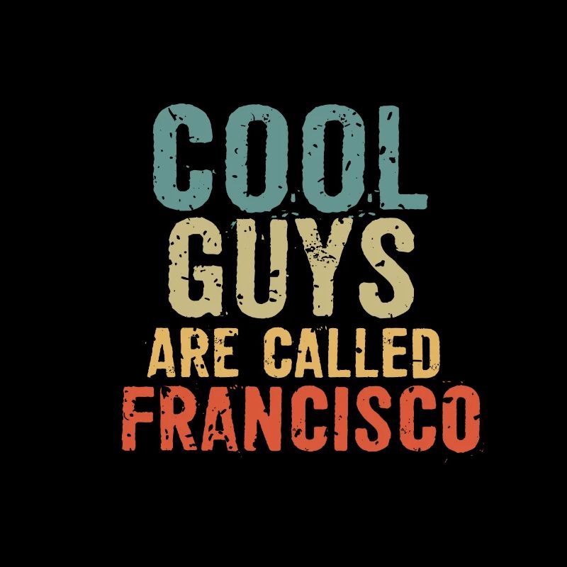 Cool guys are called francisco