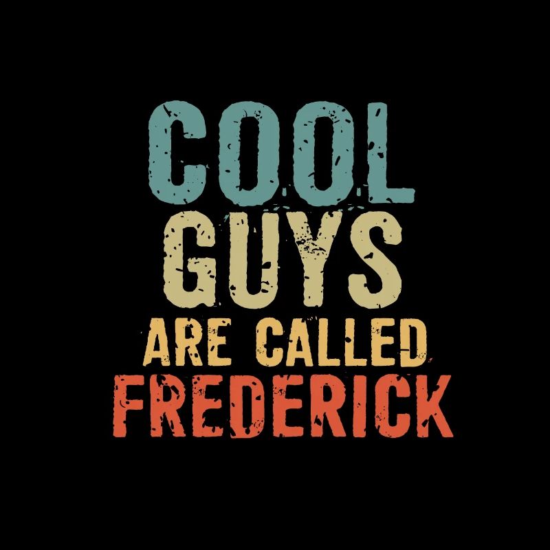 Cool guys are called frederick