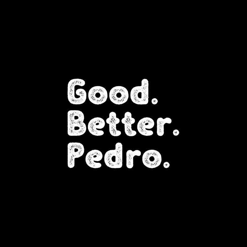 Good better Pedro