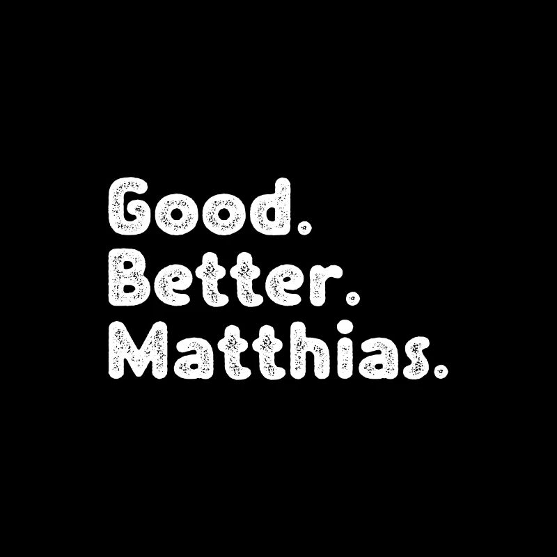 Good better Matthias