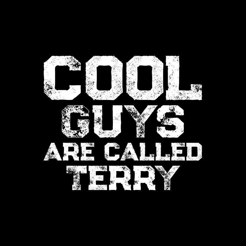 Cool guys are called Terry
