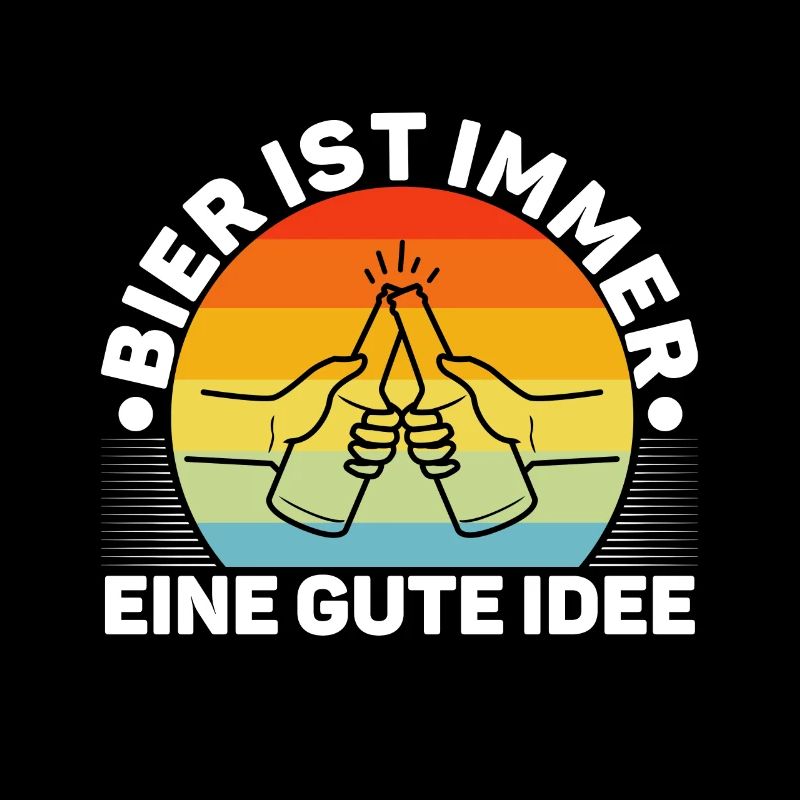 Bier ist immer eine gute idee