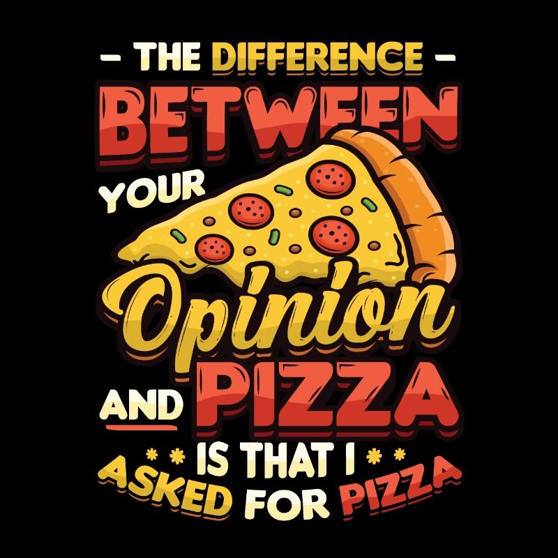 I asked for pizza.