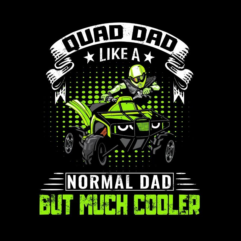 Quad Quad Riders Quad Driving Dad Daddy Papa Saying