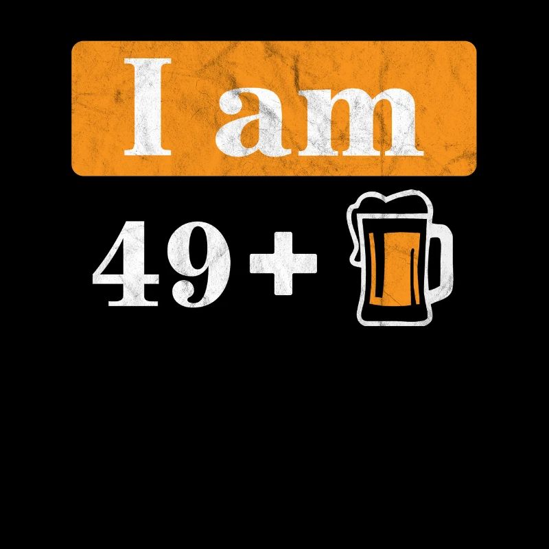 Ich bin 49 plus Bier 50. Geburtstag