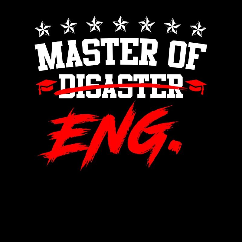 Ich bin Master of Disaster Master of Engineering