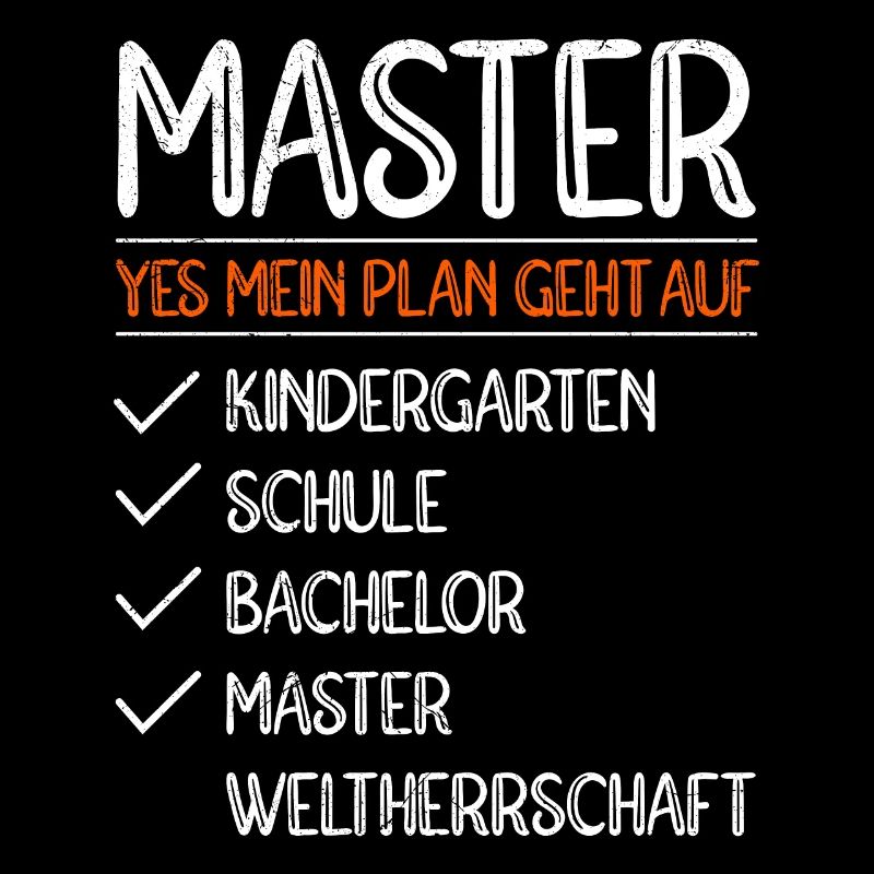 Mein Plan geht auf Weltherrschaft Master Abschluss