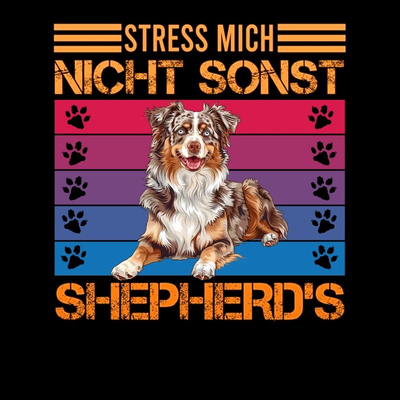Aussie STRESS MICH NICHT SONST SHEPHERDS Lustiges