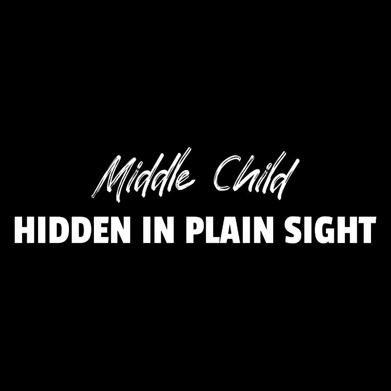 Middle Child - Hidden in Plain Sight