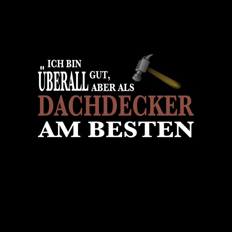 Dachdecker Zimmermann lustiger Spruch