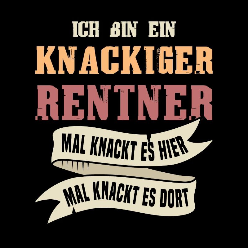 ICH BIN EIN KNACKIGER RENTNER / Rente, Ruhestand
