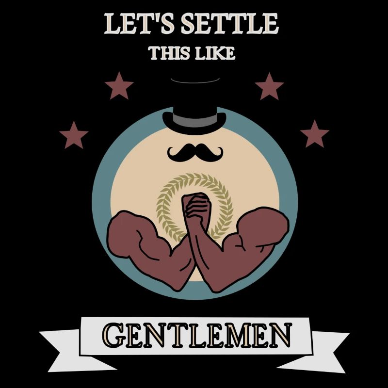 Armwrestling lets settle this like Gentlemen