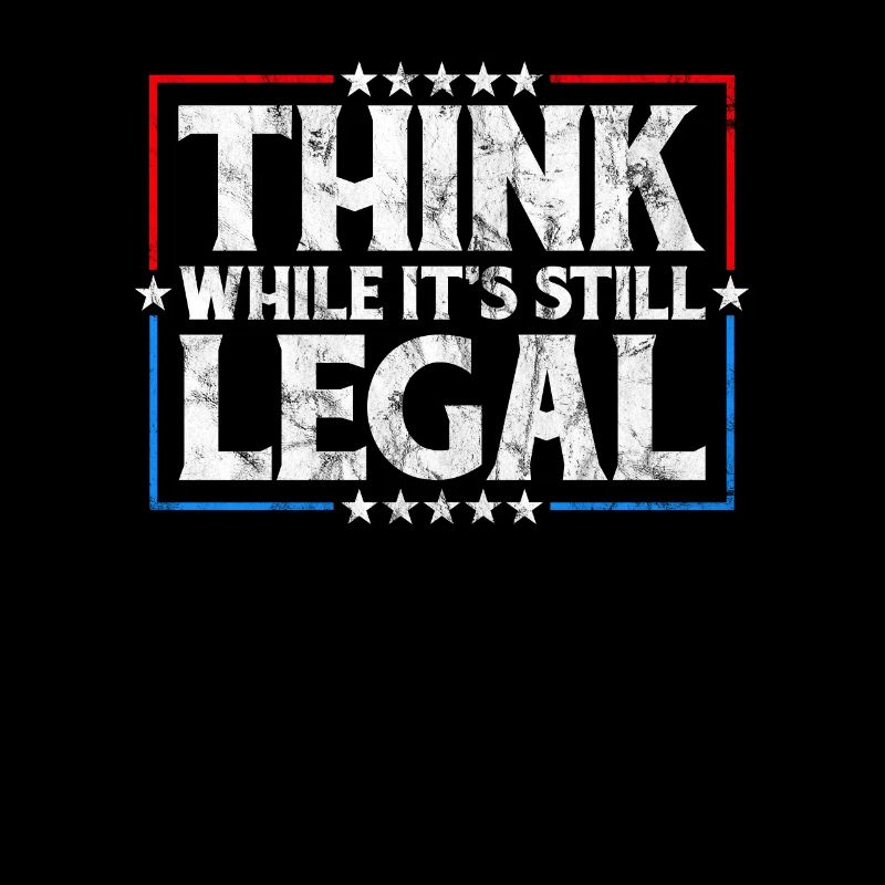Think While It's Still Legal Critical Thinking