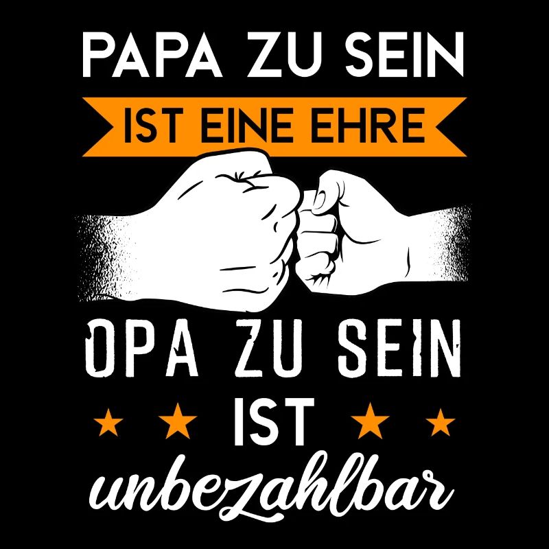 Papa zu sein ist eine Ehre Opa zu sein unbezahlbar