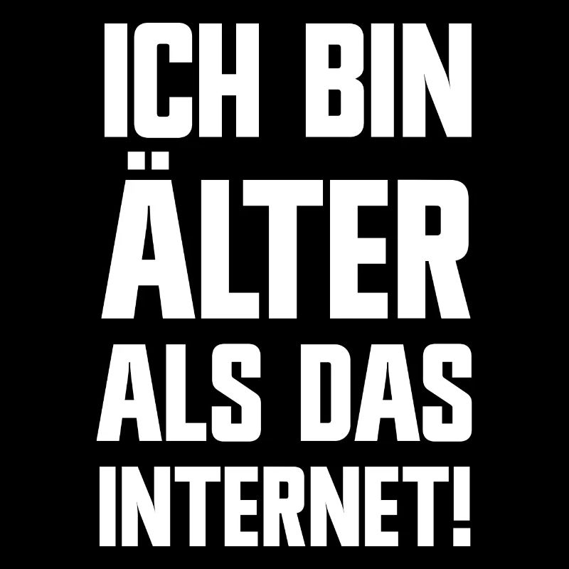 Ich bin älter als das Internet lustige Sprüche