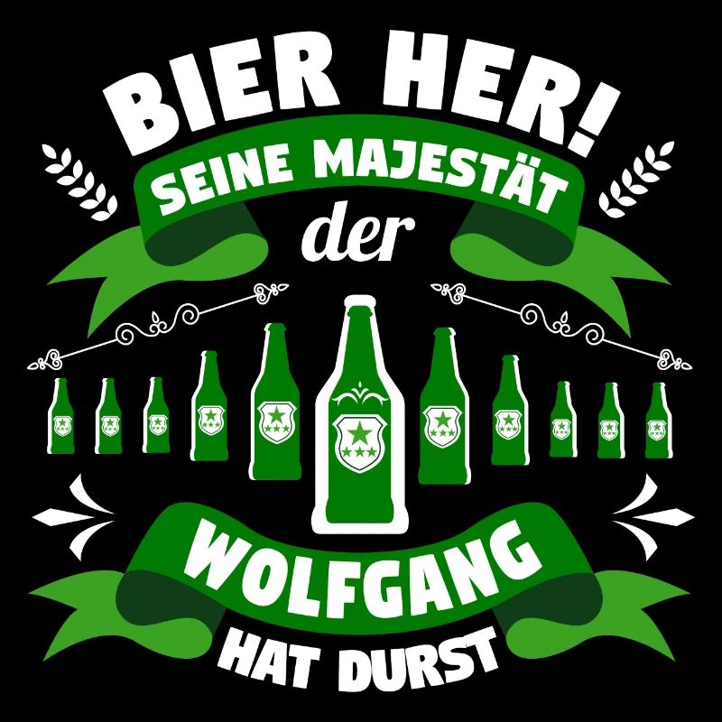 Wolfgang - Bier her! Majestät Wolfgang hat Durst!