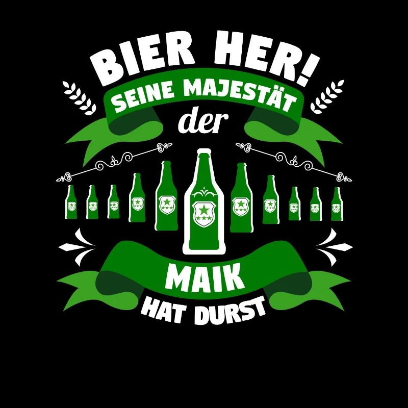 Maik - Bier her! Majestät Maik hat Durst!