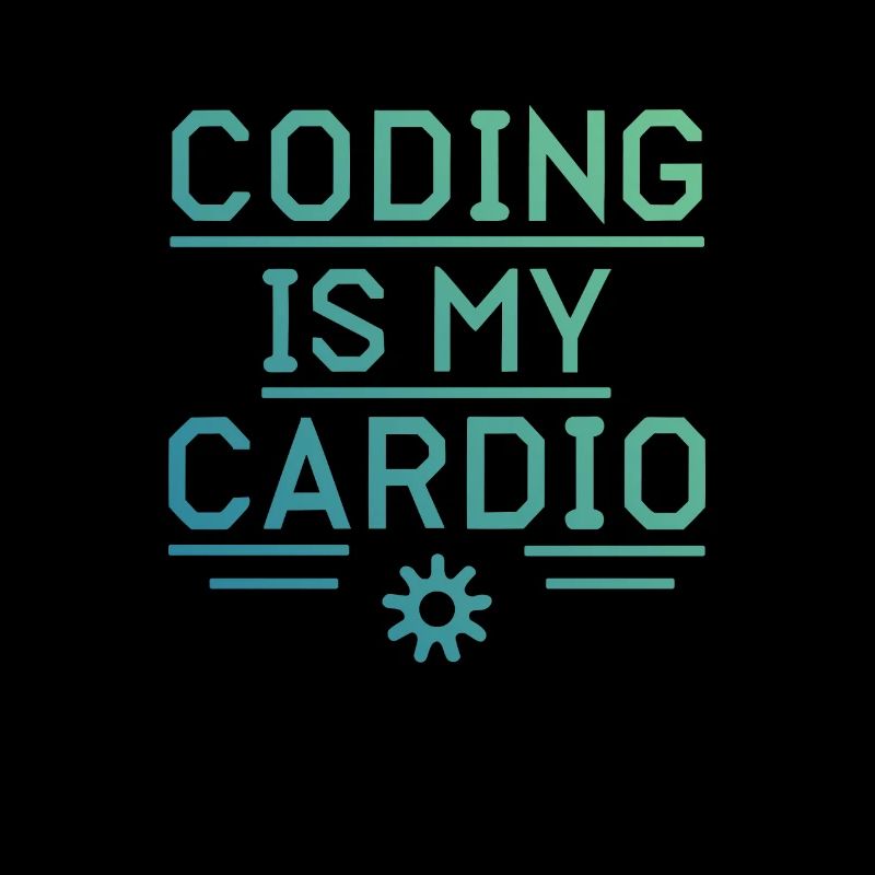 Coding Is My Cardio | Developer Fun