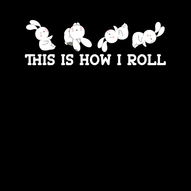 This is how I roll Sweet Rabbit