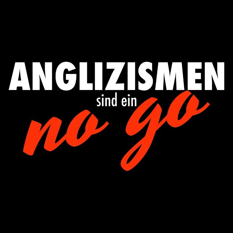Anglizismen sind ein no go Spruch Lehrer Geschenk